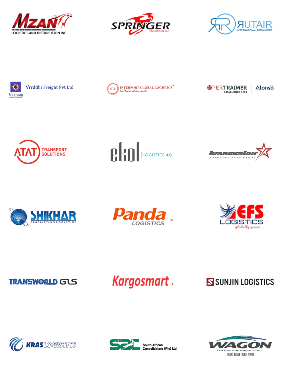 MZAN LOGISTICS & DISTRIBUTION, SPRINGER INTERNATIONAL, RUTAIR INTERNATIONAL FORWARDERS, Shikhar Logistics, Panda logistics, EXPRESS FORWARDING SERVICES, VRRDDHI FREIGHT, INTERPORT GLOBAL LOGISTICS, OPER TRAIMER SA, Transworld GLS, Kargosmart Global, Sunjin Logistics, ATAT TRANSPORT, EKOL TRANSPORT, TRANSVALAIR UK LTD., Kras Logistics, South African Consolidators, Trans Wagon Intl USA Corp.